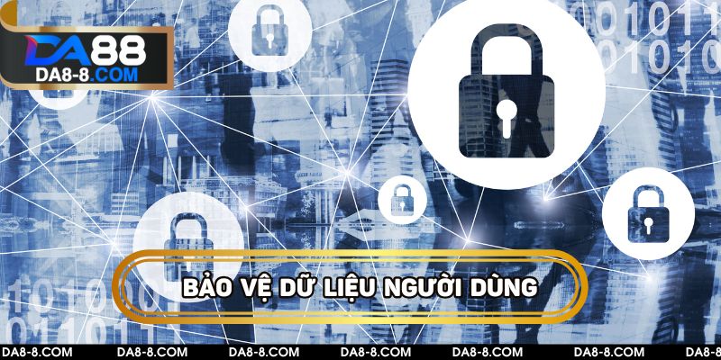 Nhà cái DA88 bảo vệ dữ liệu người dùng