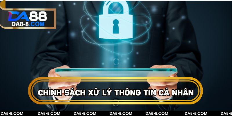 Các chính sách bảo mật thông tin cá nhân tại DA88