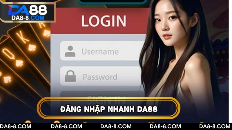 Hướng dẫn nhanh cách đăng nhập DA88 