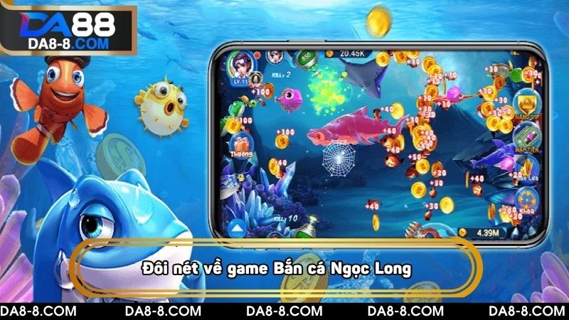 Đôi nét về game Bắn cá Ngọc Long