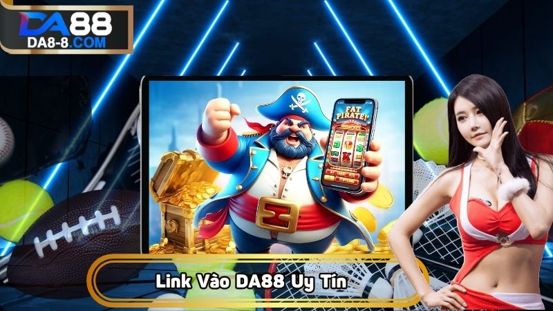 Link vào DA88 đáng tin cậy