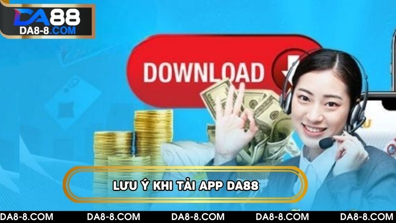 Lưu ý quan trọng khi dowload ứng dụng 