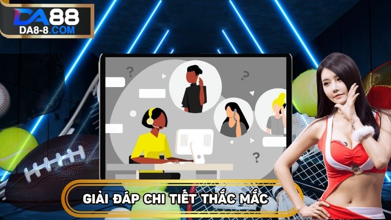 Giải đáp chi tiết câu hỏi của người chơi với nhà cái DA88