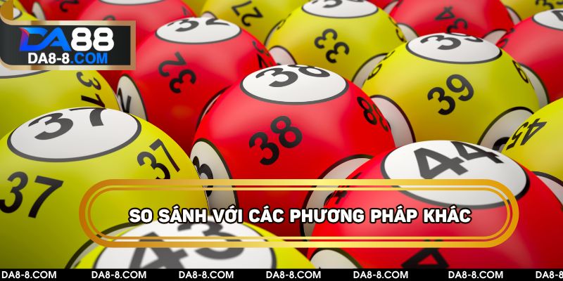 So sánh soi cầu 118 với Các phương pháp khác