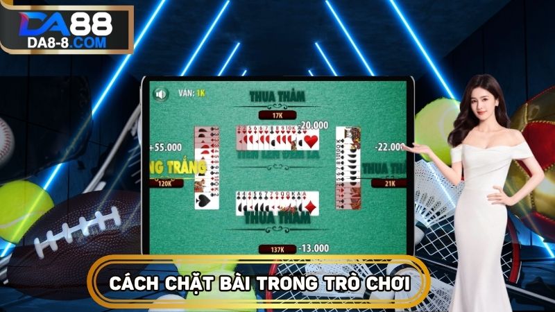 Chặt bài theo nguyên tắc cố định của hệ thống nhà cái DA88